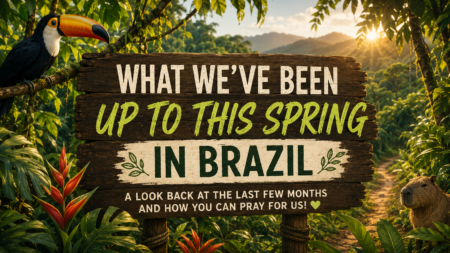 What We’ve Been Up To This Spring in Brazil